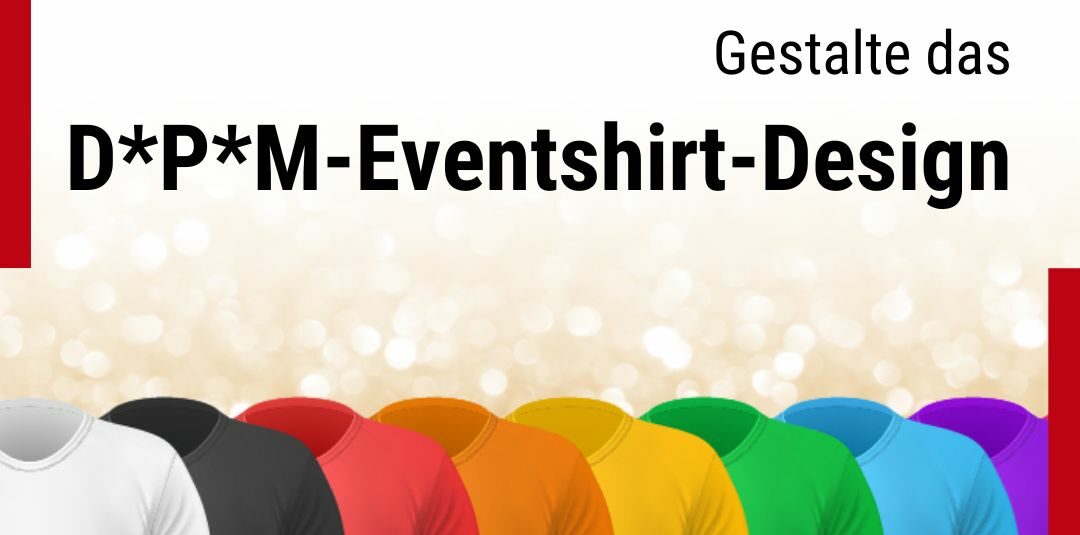 D*P*M 2024: Event Shirt Design Gesucht!