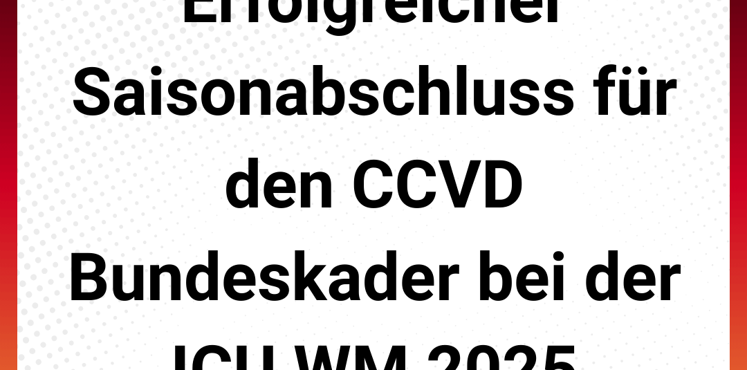 Saisonabschluss für den CCVD-Bundeskader bei der ICU Weltmeisterschaft 2025